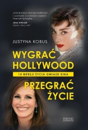 Wygrać Hollywood, przegrać życie.
