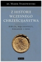 Z historii wczesnego chrześcijaństwa - Marek Starowieyski