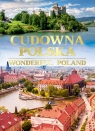 Cudowna Polska Wonderful Poland Opracowanie zbiorowe