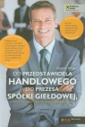 Od przedstawiciela handlowego do prezesa spółki giełdowej czyli co Mendel Zbigniew