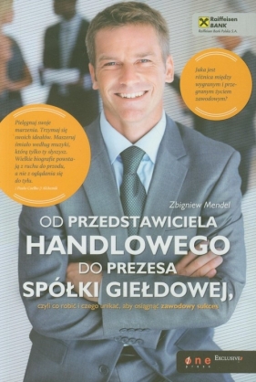 Od przedstawiciela handlowego do prezesa spółki giełdowej - Mendel Zbigniew