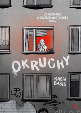Okruchy. Dojrzewanie w postkomunistycznej Polsce - Kasia Babis
