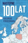 Następne 100 lat. Prognoza na XXI wiek Friedman George