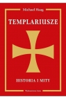 Templariusze. Historia i mity Michael Haag