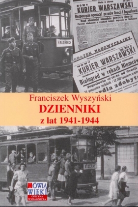 Franciszek Wyszyński. Dzienniki z lat 1941-1944 - Grabowski Jan, Grabowski Zbigniew R.
