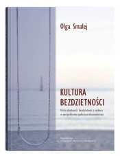 Kultura bezdzietności. Niska dzietność i bezdzietność z wyboru w perspektywie społeczno-ekonomicznej - Smalej Olga