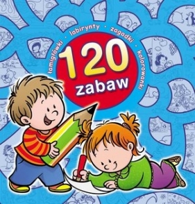 120 zabaw - Opracowanie zbiorowe