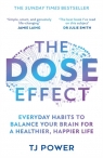 The DOSE Effect : Everyday Habits to Balance Your Brain for a Healthier, Happier TJ Power