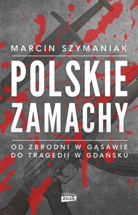 Polskie zamachy - Szymaniak Marcin