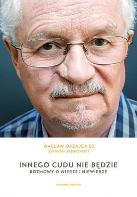 Innego cudu nie będzie - Oszajca Wacław, Jankowski Damian