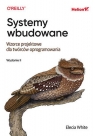 Systemy wbudowane Wzorce projektowe dla twórców oprogramowania Elecia White