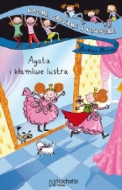 Agata i kłamliwe lustra Ładne sprytne i odważne