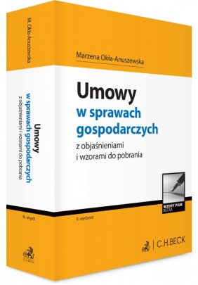 Umowy w sprawach gospodarczych z objaśnieniami i wzorami do pobrania - Marzena Okła-Anuszewska