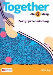 Together. Szkoła podstawowa. Klasa 6. Zeszyt przedmiotowy - Catherine Bright, Gill Holley