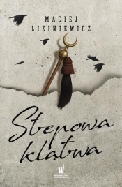 Żegota Nadolski T.4 Stepowa klątwa - Maciej Liziniewicz