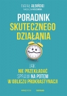 Poradnik skutecznego działania. Jak nie przekładać spraw na potem w obliczu Rafał Albiński, Magdalena Kuszewska