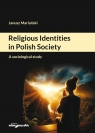 Religious Identities in Polish Society. A sociological study Janusz Mariański