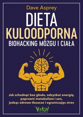 Dieta kuloodporna Biohacking mózgu i ciała - Asprey Dave