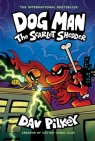 The Scarlet Shedder. Dog Man 7 - 10 Dav Pilkey