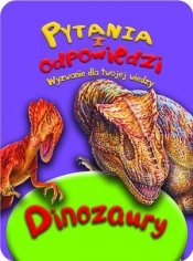 Dinozaury. Pytania i odpowiedzi - Opracowanie zbiorowe