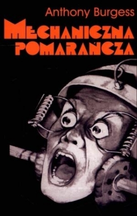 MECHANICZNA POMARAŃCZA WYD. 2014 - Anthony Burgess