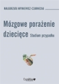 Mózgowe porażenie dziecięce. Studium przypadku - Małgorzata Hryniewicz-Czarnecka
