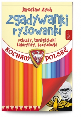 Zgadywanki Rysowanki Kocham Polskę patriotyczna w rocznicę wybuchu II wojny światowej - Jarosław Zych