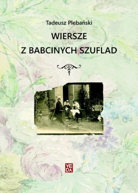 Wiersze z babcinych szuflad - Plebański Tadeusz