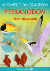 W świecie dinozaurów Pteranodon i inne latające gady - <br />