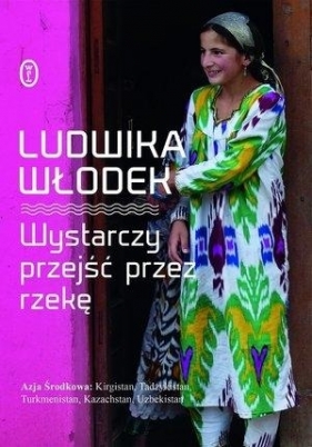 Wystarczy przejść przez rzekę - Ludwika Włodek