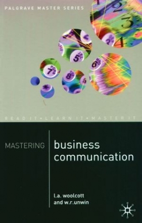 Mastering Business Communication - L.A. Woolcott