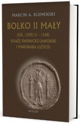 Bolko II Mały (ok. 1309/12 - 1368) - Marcin A. Klemenski
