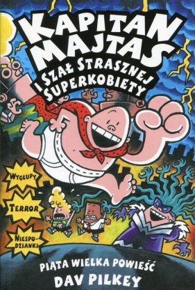 Kapitan Majtas i szał Strasznej Superkobiety. Tom 5 - Dav Pilkey