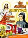 Święta Siostra Faustyna i tajemnica Bożego Miłosierdzia