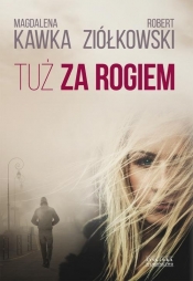 Tuż za rogiem - Robert Ziółkowski, Magdalena Kawka