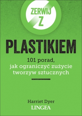 Zerwij z plastikiem. - Harriet Dyer