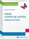 Szkoła uczenia się uczniów Edukacja XXI wieku Jarosław Kordziński