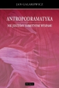 Antropodramatyka. Nie jesteśmy samotnymi wyspami. - Jan Galarowicz