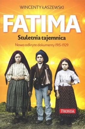 Fatima. Stuletnia tajemnica - Łaszewski Wincenty