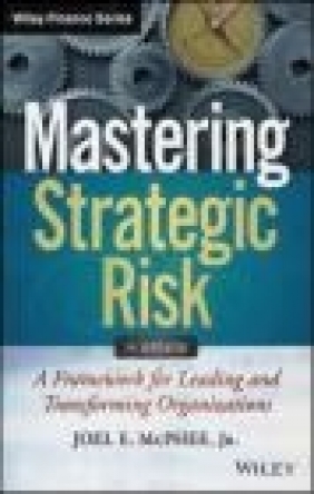 Mastering Strategic Risk Joel E. McPhee