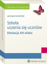 Szkoła uczenia się uczniów. Edukacja XXI wieku