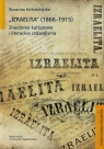 Izraelita 1866-1915 Znaczenia kulturowe i literackie czasopisma  Kołodziejska Zuzanna