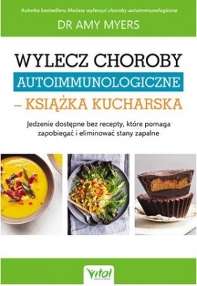 Wylecz choroby autoimmunologiczne – książka kucharska - Amy Myers