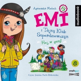 Emi i Tajny Klub Superdziewczyn. Tom 13. Hej, w góry! - Agnieszka Mielech