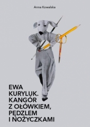 Kangór z ołówkiem, pędzlem i nożyczkami - Ewa Kuryluk