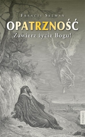 Opatrzność. Zawierz życie Bogu! - Francis Selman