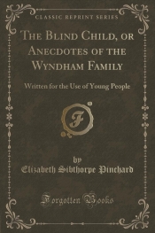 The Blind Child, or Anecdotes of the Wyndham Family