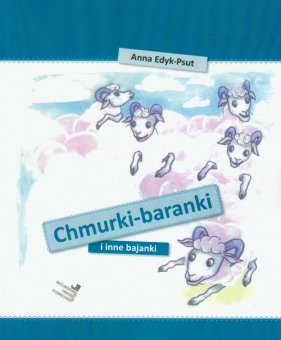 Chmurki-baranki i inne bajanki - Edyk-Psut Anna