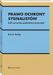 Prawo ochrony sygnalistów. Self-correction podmiotów prawnych - Karol Kulig