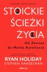 Stoickie ścieżki życia Od Zenona do Marka Aureliusza Holiday Ryan, Hanselman Stephen